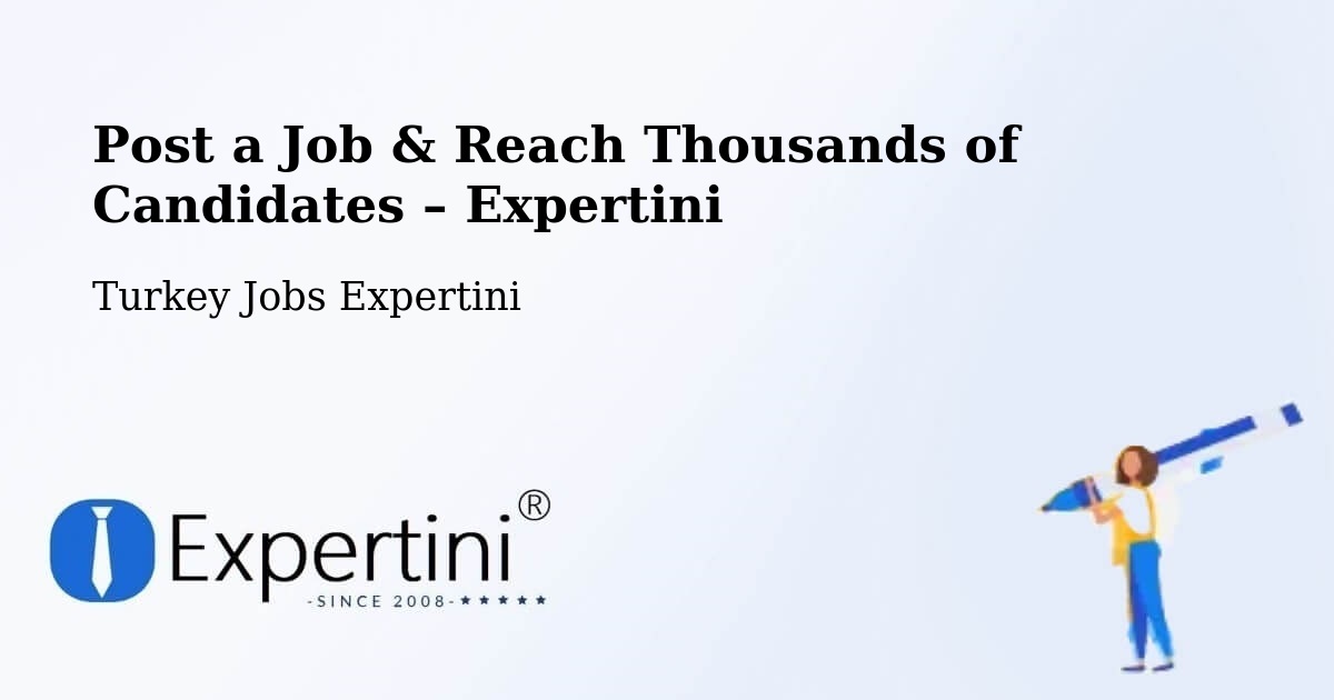 Post a Job in Turkey – Hire the Right Talent - Turkey Jobs Expertini