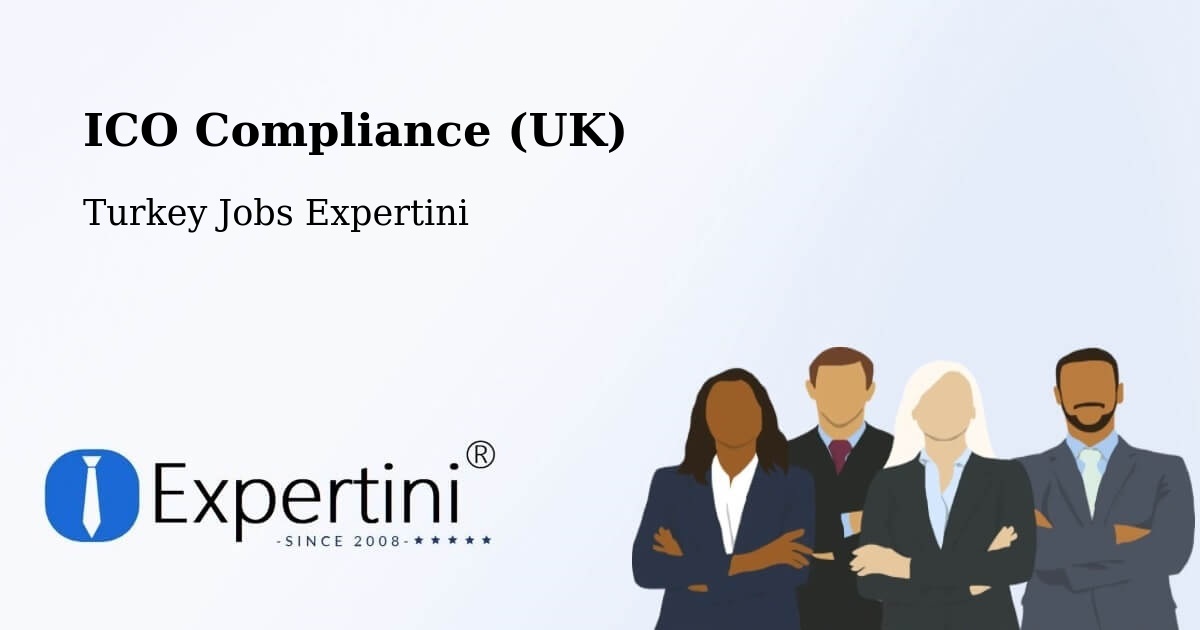 UK Data Protection & ICO Compliance – Turkey - Turkey Jobs Expertini