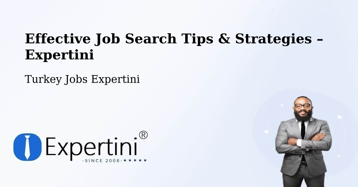 Job Search Tips & Strategies for Job Seekers – Turkey - Turkey Jobs Expertini