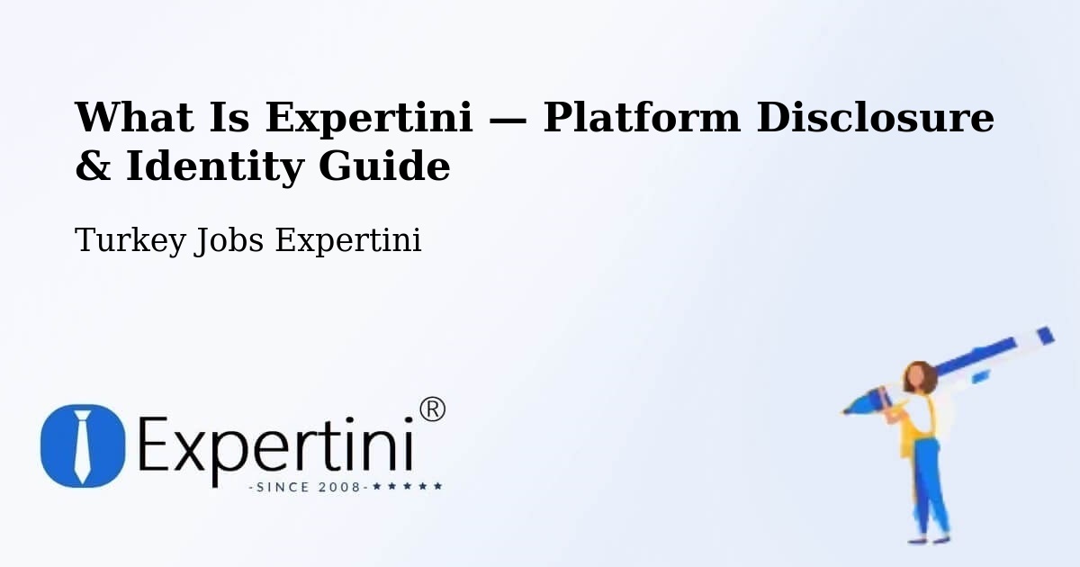 What Is Expertini — Platform Disclosure & Identity Guide – Turkey